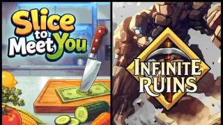 Slice To Meet You & Infinite Ruins