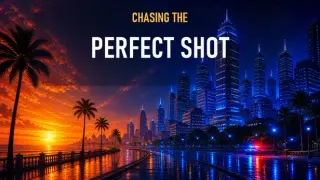 Chasing the Perfect Shot