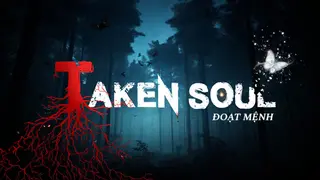 Taken Soul | Đoạt Mệnh