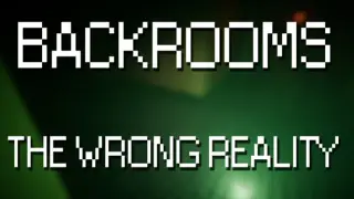Backrooms: The Wrong Reality