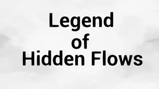 Legend of Hidden Flows