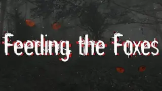 Feeding the Foxes