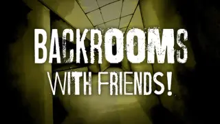 Backrooms With Friends!