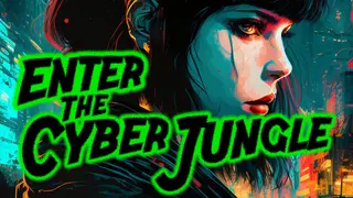 Enter The Cyberjungle