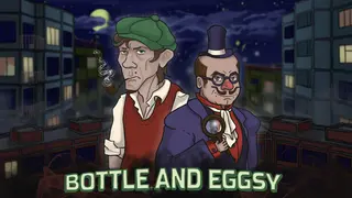 Bottle and Eggsy
