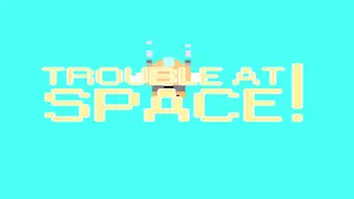 Trouble In Space