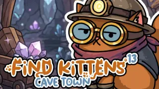 FIND KITTENS 13: Cave Town