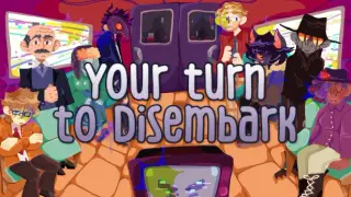 Your Turn to Disembark