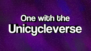 One with the Unicycleverse