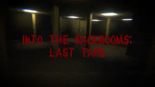 Into the Backrooms: Last Tape