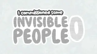 I commissioned some invisible people 0
