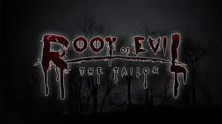 Root Of Evil: The Tailor