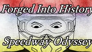 Forged Into History: Speedway Odyssey