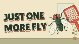 Just One More Fly