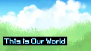 This is Our World