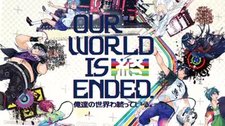 Our World Is Ended.