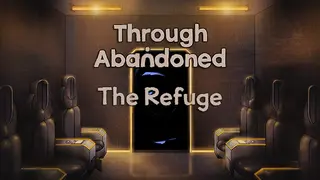 Through Abandoned: The Refuge