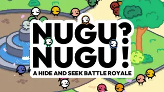 NUGU?NUGU!: A HIDE AND SEEK BATTLE ROYALE