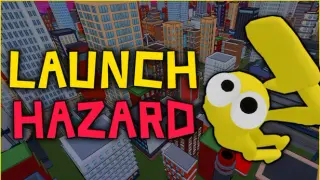 Launch Hazard