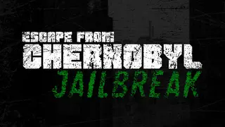 Escape from Chernobyl: Jailbreak
