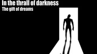In the thrall of darkness: The gift of dreams