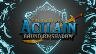 Tales of Acilain : Bound by Shadow