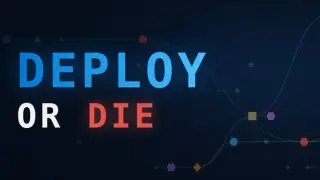 Deploy or Die