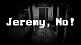 Jeremy, No!