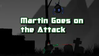 Martin Goes on the Attack