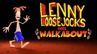 Lenny Loosejocks Goes Walkabout