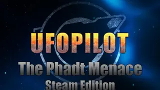 UfoPilot : The Phadt Menace - Steam