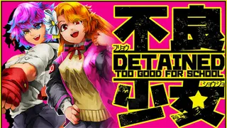 Detained: Too Good for School