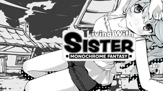 Living With Sister: Monochrome Fantasy