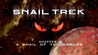 Snail Trek - Chapter 2: A Snail Of Two Worlds