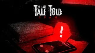 The Last Tale Told: Spam