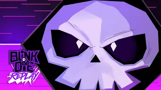 Blink and Die Replay
