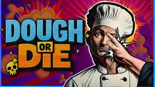 Dough or Die