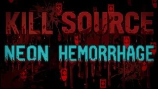 Kill Source: Neon Hemorrhage