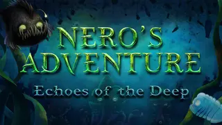 Nero's Adventure: Echoes of the Deep