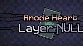 Anode Heart: Layer Null