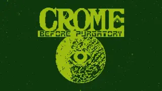 Crome: Before Purgatory