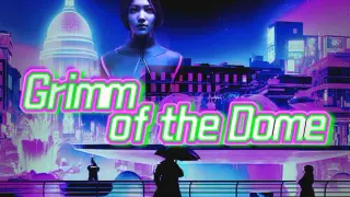 Grimm of the Dome