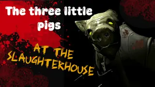 The three little pigs at the slaughterhouse