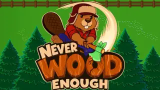 Never Wood Enough