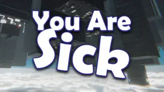 You Are Sick
