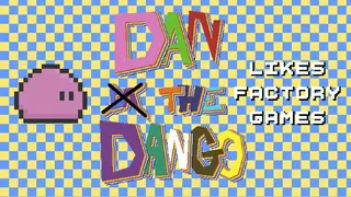 Dan The Dango Likes Factory Games
