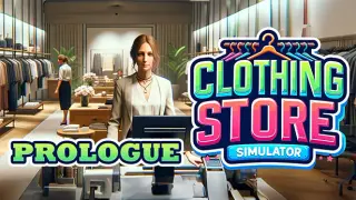 Clothing Store Simulator: Prologue