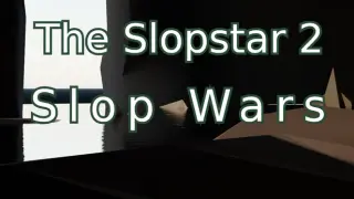 The Slopstar 2: Slop Wars