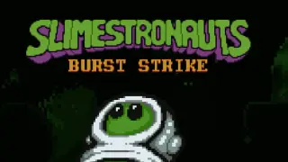Slimestronauts: Burst Strike