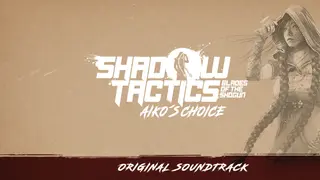 Shadow Tactics: Blades of the Shogun – Aiko’s Choice - Soundtrack